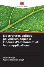 Electrolytes solides polym?res dop?s ? l'iodure d'ammonium et leurs applications