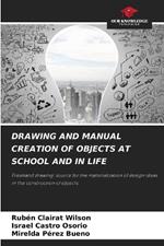 Drawing and Manual Creation of Objects at School and in Life