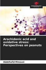 Arachidonic acid and oxidative stress: Perspectives on peanuts