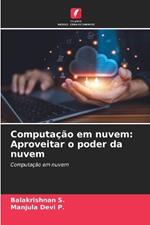 Computa??o em nuvem: Aproveitar o poder da nuvem