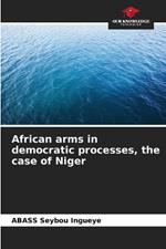 African arms in democratic processes, the case of Niger