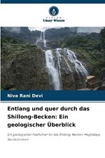 Entlang und quer durch das Shillong-Becken: Ein geologischer ?berblick