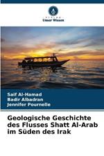 Geologische Geschichte des Flusses Shatt Al-Arab im S?den des Irak