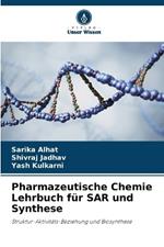 Pharmazeutische Chemie Lehrbuch f?r SAR und Synthese