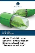 Akute Toxizit?t von Ethanol- und N-Hexan-Samenextrakt aus 