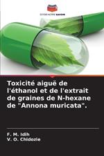 Toxicit? aigu? de l'?thanol et de l'extrait de graines de N-hexane de 