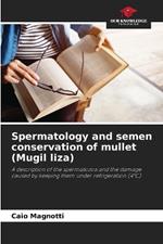 Spermatology and semen conservation of mullet (Mugil liza)