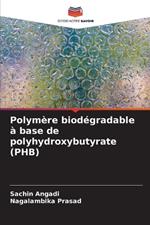 Polym?re biod?gradable ? base de polyhydroxybutyrate (PHB)