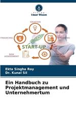 Ein Handbuch zu Projektmanagement und Unternehmertum