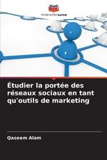 ?tudier la port?e des r?seaux sociaux en tant qu'outils de marketing