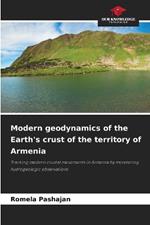 Modern geodynamics of the Earth's crust of the territory of Armenia