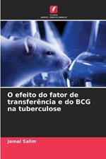 O efeito do fator de transfer?ncia e do BCG na tuberculose