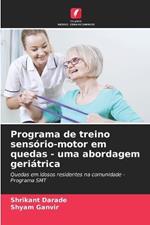 Programa de treino sens?rio-motor em quedas - uma abordagem geri?trica