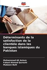 D?terminants de la satisfaction de la client?le dans les banques islamiques du Pakistan