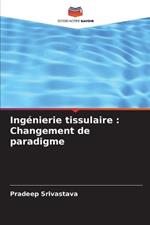 Ing?nierie tissulaire: Changement de paradigme