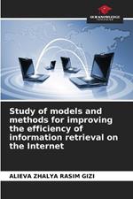Study of models and methods for improving the efficiency of information retrieval on the Internet