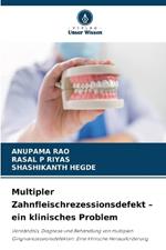 Multipler Zahnfleischrezessionsdefekt - ein klinisches Problem
