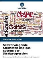 Schwerwiegende Straftaten und das System der Strafprogression