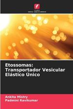 Etossomas: Transportador Vesicular El?stico ?nico