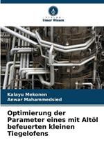 Optimierung der Parameter eines mit Alt?l befeuerten kleinen Tiegelofens