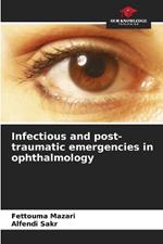 Infectious and post-traumatic emergencies in ophthalmology
