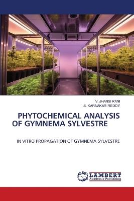 Phytochemical Analysis of Gymnema Sylvestre - V Jhansi Rani,S Karnakar Reddy - cover