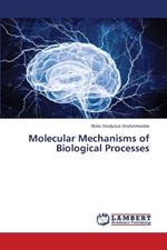 Molecular Mechanisms of Biological Processes