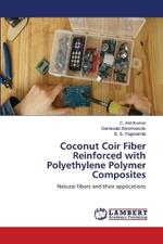 Coconut Coir Fiber Reinforced with Polyethylene Polymer Composites