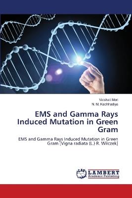 EMS and Gamma Rays Induced Mutation in Green Gram - Vaishali Mori,N M Kachhadiya - cover