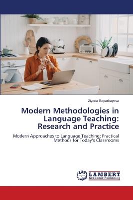 Modern Methodologies in Language Teaching: Research and Practice - Ziyoda Saparbayeva - cover