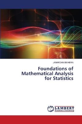 Foundations of Mathematical Analysis for Statistics - Janardan Behera - cover
