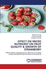 Effect on Micro Nutrienst on Fruit Quality & Growth of Strawberry