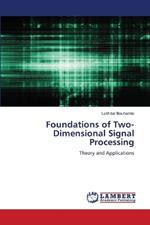 Foundations of Two-Dimensional Signal Processing