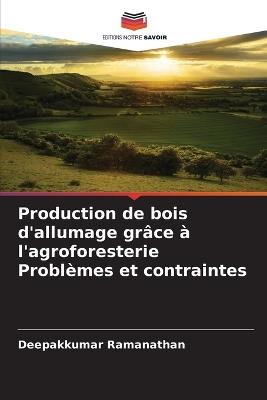Production de bois d'allumage grâce à l'agroforesterie Problèmes et contraintes - Deepakkumar Ramanathan - cover
