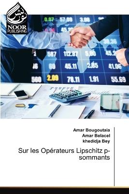 Sur les Opérateurs Lipschitz p-sommants - Amar Bougoutaia,Amar Belacel,Khedidja Bey - cover