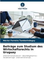 Beitr?ge zum Studium des Wirtschaftsrechts in Uruguay