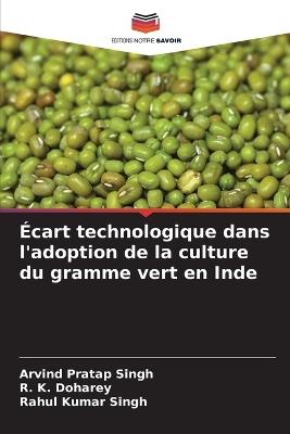 ?cart technologique dans l'adoption de la culture du gramme vert en Inde - Arvind Pratap Singh,R K Doharey,Rahul Kumar Singh - cover