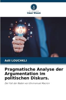 Pragmatische Analyse der Argumentation im politischen Diskurs. - Adil Louchkli - cover