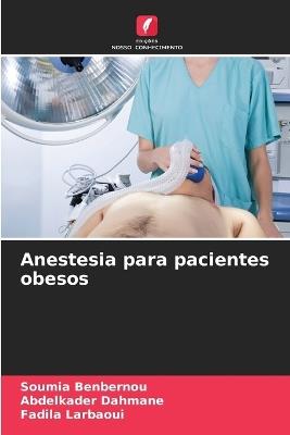 Anestesia para pacientes obesos - Soumia Benbernou,Abdelkader Dahmane,Fadila Larbaoui - cover
