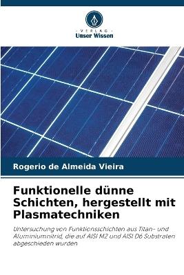 Funktionelle d?nne Schichten, hergestellt mit Plasmatechniken - Rogerio de Almeida Vieira - cover