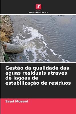 Gest?o da qualidade das ?guas residuais atrav?s de lagoas de estabiliza??o de res?duos - Saad Moeeni - cover