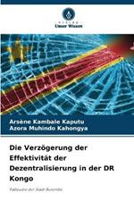 Die Verz?gerung der Effektivit?t der Dezentralisierung in der DR Kongo