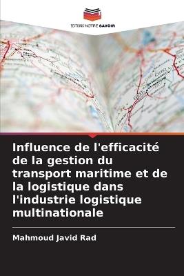 Influence de l'efficacit? de la gestion du transport maritime et de la logistique dans l'industrie logistique multinationale - Mahmoud Javid Rad - cover