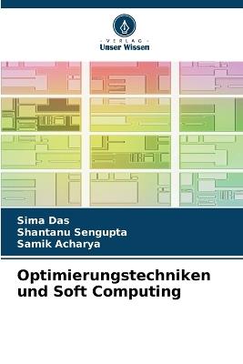 Optimierungstechniken und Soft Computing - Sima Das,Shantanu SenGupta,Samik Acharya - cover
