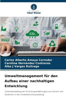 Umweltmanagement f?r den Aufbau einer nachhaltigen Entwicklung - Carlos Alberto Amaya Corredor,Carolina Hern?ndez Contreras,Alba J Vargas Buitrago - cover
