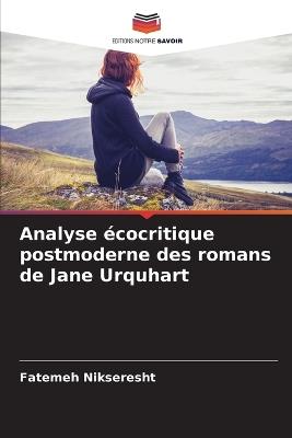 Analyse écocritique postmoderne des romans de Jane Urquhart - Fatemeh Nikseresht - cover