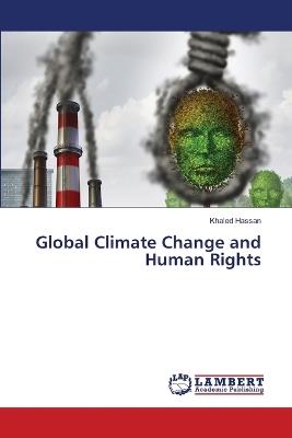 Global Climate Change and Human Rights - Khaled Hassan - cover