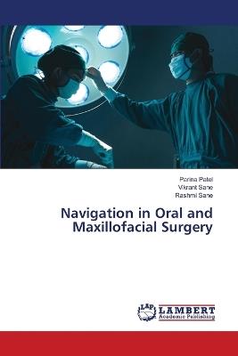 Navigation in Oral and Maxillofacial Surgery - Parina Patel,Vikrant Sane,Rashmi Sane - cover