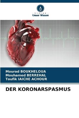 Der Koronarspasmus - Mourad Boukheloua,Mouhamed Berrehal,Toufik Iaiche Achour - cover