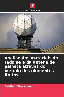 An?lise dos materiais do radome e da antena de palheta atrav?s do m?todo dos elementos finitos - Siddhan Sivakumar - cover